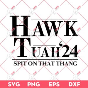 Hawk Tuah 24 Spit On That Thang SVG PNG EPS DXF Hawk Tuah 24 SVG 1