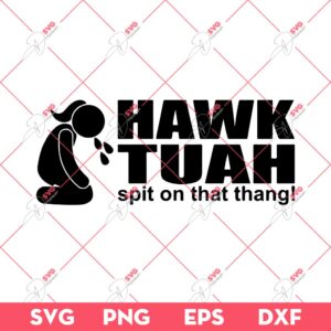 Hawk Tuah Spit On That Thang SVG, Hawk Tuah SVG PNG