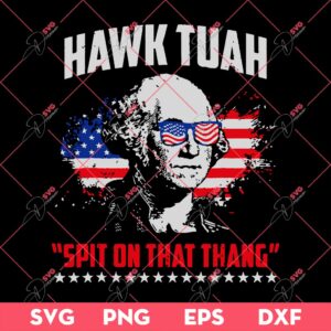Hawk Tuah Spit On That Thang SVG PNG, Funny George Washington SVG, Hawk Tuah 24 SVG PNG