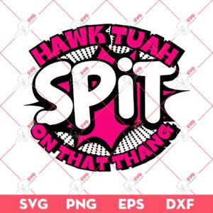 Hawk Tuah Spit On That Thang SVG PNG, Hawk Tuah SVG PNG