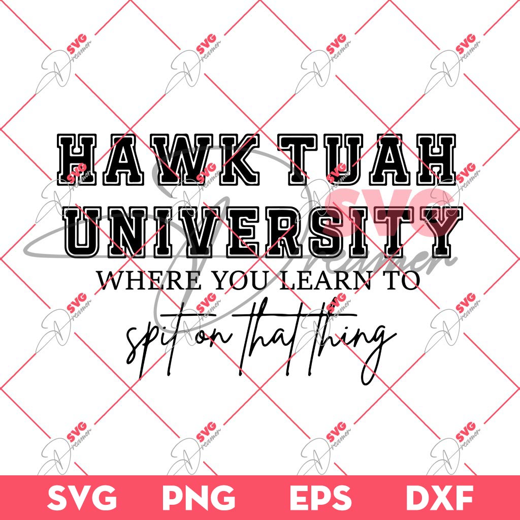 Hawk Tuah University Where You Learn To Spit On That Thang SVG PNG, Hawk Tuah SVG 1 Hawk Tuah University Where You Learn To Spit On That Thang SVG PNG, Hawk Tuah SVG