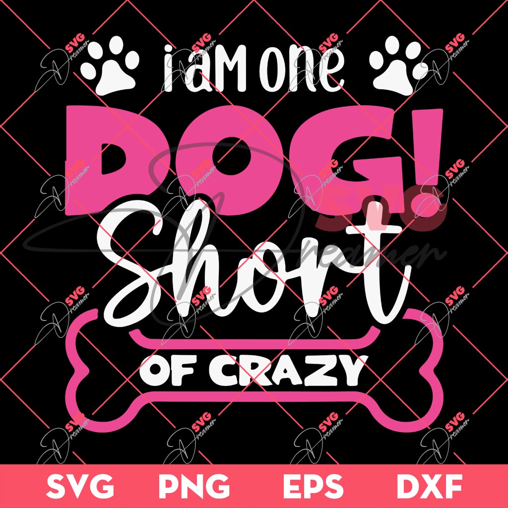 I Am One Dog Short Of Crazy SVG, Funny Dog Lover SVG PNG, Animals SVG PNG 1 I Am One Dog Short Of Crazy SVG, Funny Dog Lover SVG PNG, Animals SVG PNG