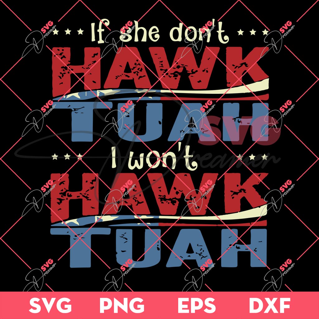 If She Dont Hawk Tuah I Wont Hawk Tuah SVG PNG EPS DXF 1 If She Dont Hawk Tuah I Wont Hawk Tuah SVG PNG EPS DXF