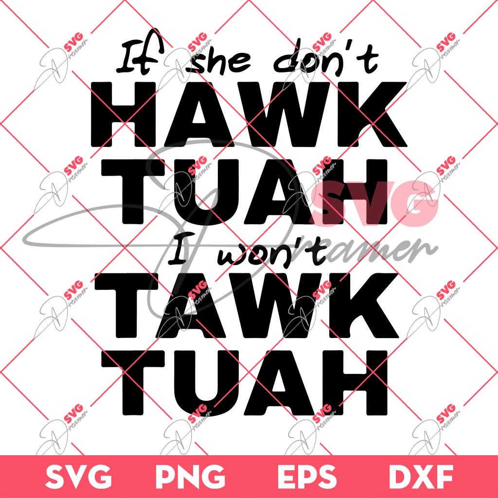 If She Dont Hawk Tuah SVG, I Wont Tawk Tuah SVG, Hawk Tuah 24 Spit On That Thang SVG PNG 1 If She Dont Hawk Tuah SVG, I Wont Tawk Tuah SVG, Hawk Tuah 24 Spit On That Thang SVG PNG