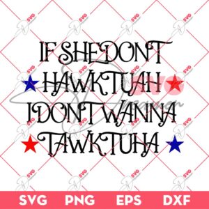 If She Dont Hawk Tuah SVG PNG, Hawk Tuah SVG PNG
