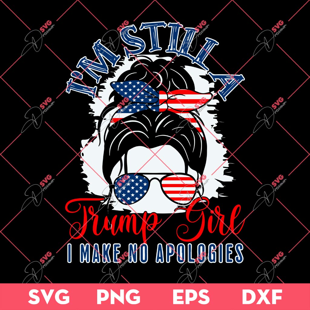 I'm Still A Trump Girl SVG, I Make No Apologies SVG, Donald Trump 2024 SVG 2 I'm Still A Trump Girl SVG, I Make No Apologies SVG, Donald Trump 2024 SVG