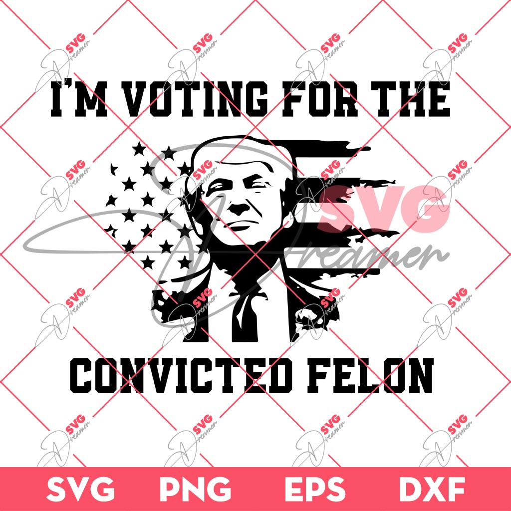 Im Voting For The Convicted Felon SVG PNG, Trump 2024 SVG PNG 1 Im Voting For The Convicted Felon SVG PNG, Trump 2024 SVG PNG
