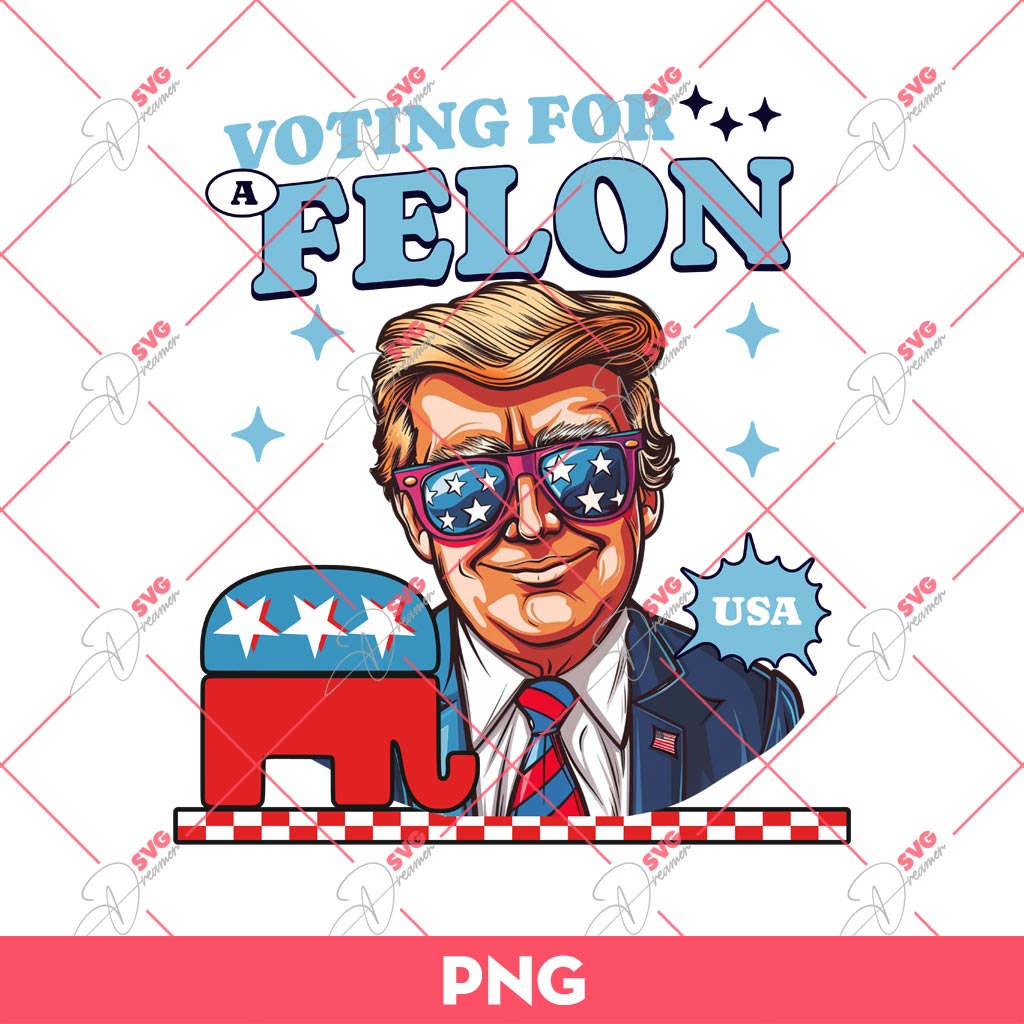 Im Voting For The Felon PNG, Trump 2024 PNG 1 Im Voting For The Felon PNG, Trump 2024 PNG