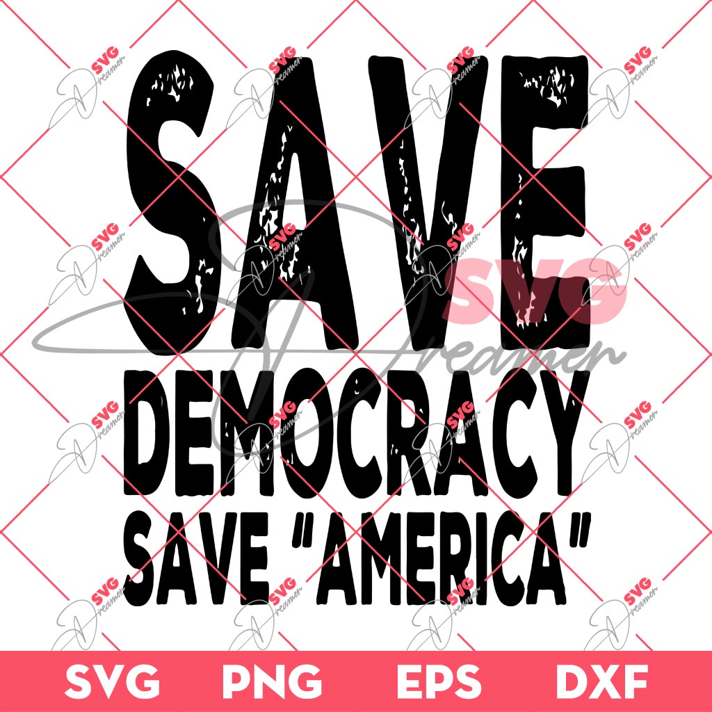 Save Democracy Save America SVG, Independence Day SVG, 04th Of July SVG PNG 1 Save Democracy Save America SVG, Independence Day SVG, 04th Of July SVG PNG