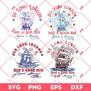 So Long London Had A Good Run Signed America 1776 PNG SVG Bundle, 04th Of July PNG SVG