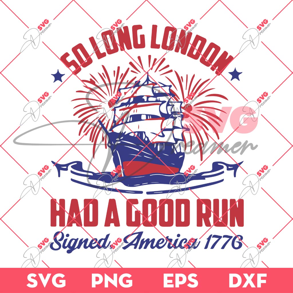So Long London SVG, Had A Good Run Signed America 1776 SVG, Independence Day SVG 1 So Long London SVG, Had A Good Run Signed America 1776 SVG, Independence Day SVG