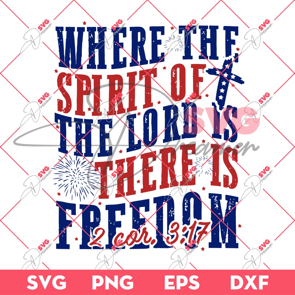 Where The Spirit Of The Lord Is There Is Freedom SVG, Independence Day SVG PNG, 04th Of July SVG PNG 2 Where The Spirit Of The Lord Is There Is Freedom SVG, Independence Day SVG PNG, 04th Of July SVG PNG