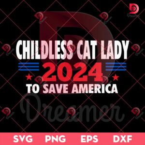 Childless Cat Lady 2024 To Save America SVG PNG, Kamala Harris SVG PNG, Election 2024 SVG PNG
