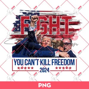 Bundle Trump Assassination PNG, Trump Shooting PNG, Trump Fight PNG Bundle (Over 100+ Designs) 190 Fight President Trump PNG, You Cant Kill Freedom 2024 PNG, Trump Assasination PNG