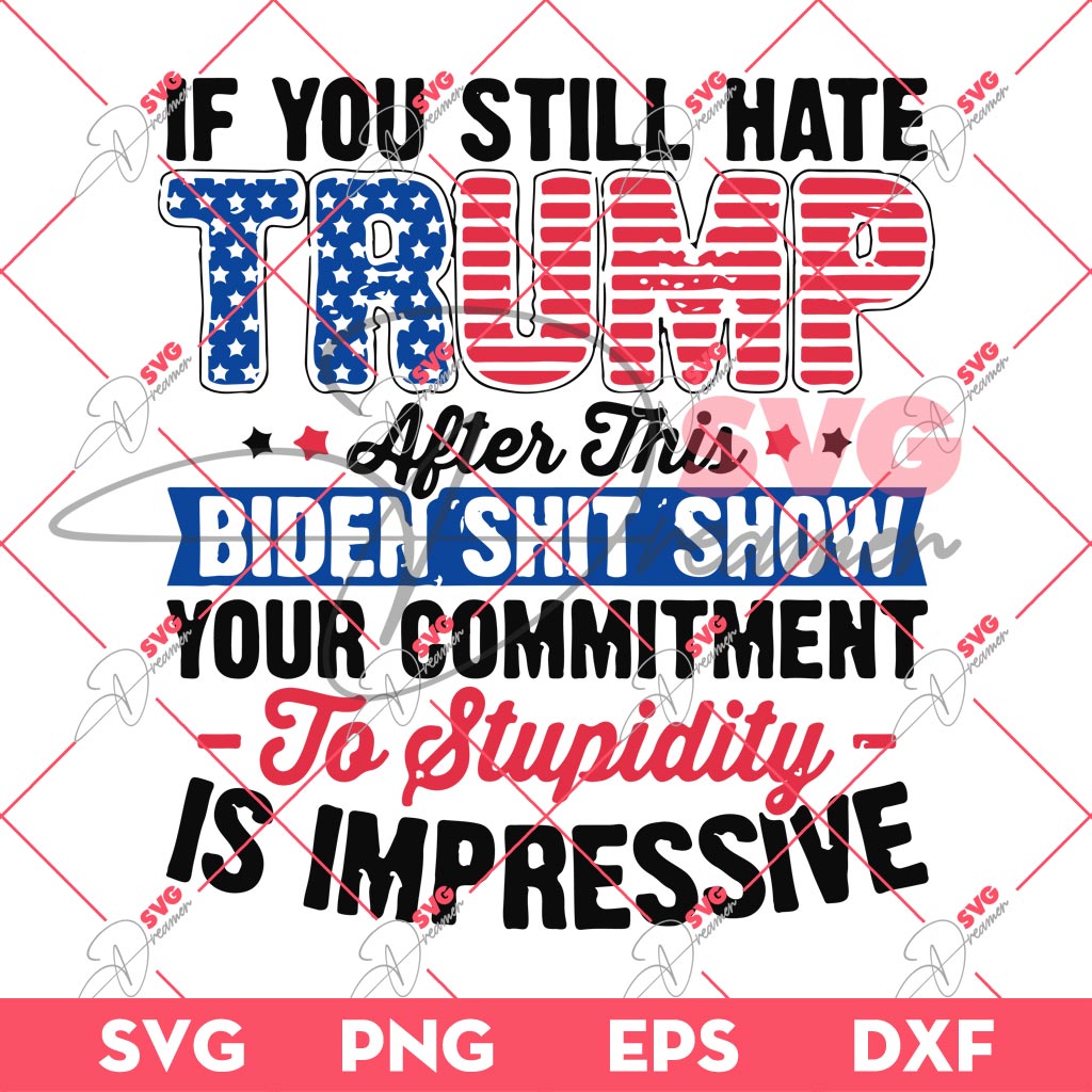 Bundle Trump Assassination PNG, Trump Shooting PNG, Trump Fight PNG Bundle (Over 100+ Designs) 98 If You Still Hate Trump 2024 SVG, President Trump SVG PNG, Trump 2024 PNG SVG