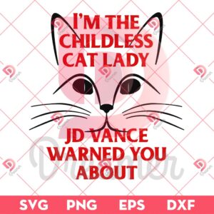 Im The Childless Cat Lady SVG PNG, Jd Vance Warned You About SVG PNG, Election 2024 SVG PNG
