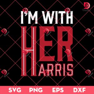 Im With Her Harris SVG PNG, Kamala Harris 2024 PNG SVG, Election 2024 SVG PNG EPS DXF