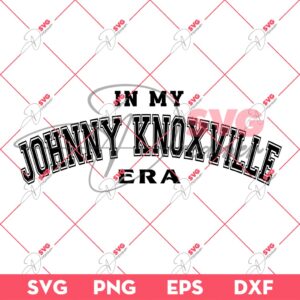 In My Johnny Knoxville Era EPS DXF SVG PNG