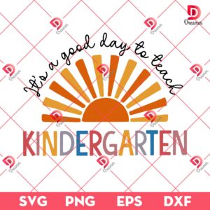 It's A Good Day To Teach Kindergarten SVG PNG, Back To School SVG PNG
