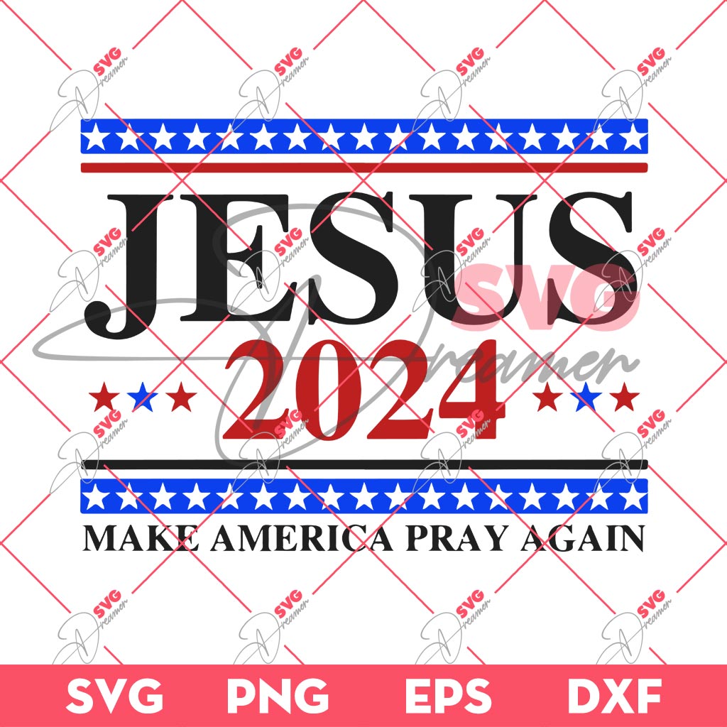 Jesus 2024 SVG PNG, Make America Pray Again SVG PNG, America Election 2024 SVG PNG 1 Jesus 2024 SVG PNG, Make America Pray Again SVG PNG, America Election 2024 SVG PNG