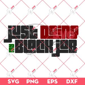 Just Doing My Black Job SVG PNG EPS DXF