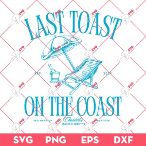 Last Toast On The Coast Bachelorette SVG PNG, Beach Bachelorette PNG SVG