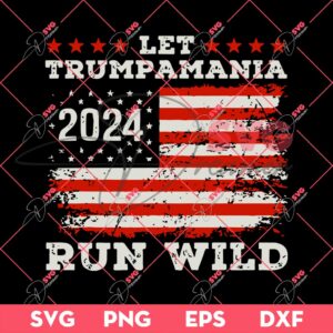 Let Trumpamania 2024 Run Wild SVG PNG, President Trump 2024 SVG PNG