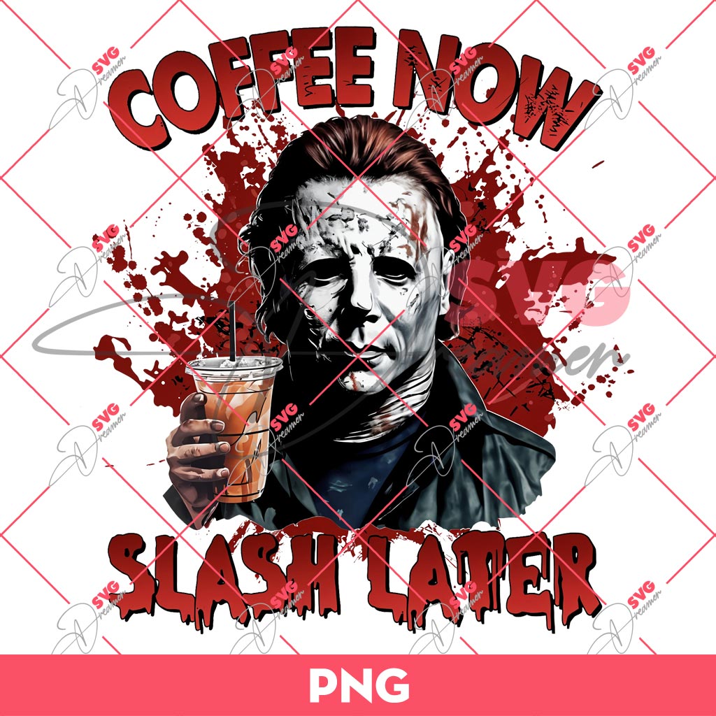 Michael Myers Coffee Now Slash Later PNG, Horror Killer Character Halloween PNG 1 Michael Myers Coffee Now Slash Later PNG, Horror Killer Character Halloween PNG