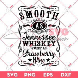 Smooth As Tennessee Whiskey Sweet As Strawberry Wine SVG, Western Country Music SVG
