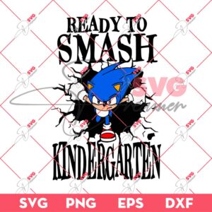 Sonic Ready To Smash Kindergarten SVG PNG, Funny Sonic Kindergarten SVG PNG