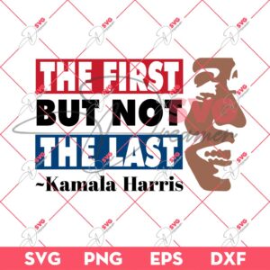 The First But Not The Last Kamala Harris SVG PNG, Madam Vice President SVG PNG, Kamala Harris 2024 SVG PNG 3 The First But Not The Last Kamala Harris SVG PNG Madam Vice President SVG PNG Kamala Harris 2024 SVG PNG
