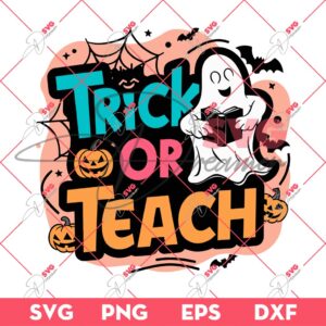 Trick Or Teach SVG, Halloween School SVG, Ghost School Halloween SVG