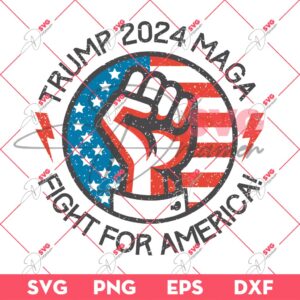 Trump 2024 Maga Fight For America SVG PNG, President Trump Assassination 2024 SVG PNG
