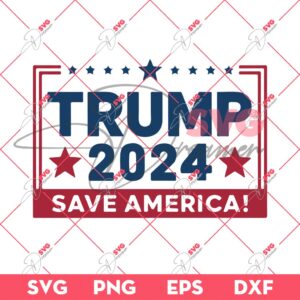 Trump 2024 Save America SVG PNG, President Trump 2024 SVG PNG, Election 2024 SVG PNG