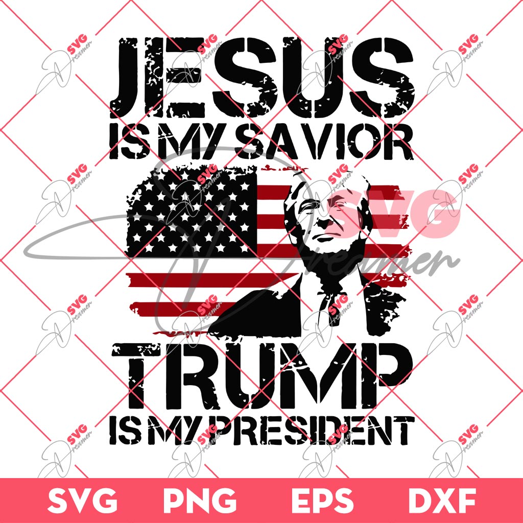 Trump Jesus Is My Savior SVG, Trump Is My President SVG, Trump 2024 SVG PNG 1 Trump Jesus Is My Savior SVG, Trump Is My President SVG, Trump 2024 SVG PNG