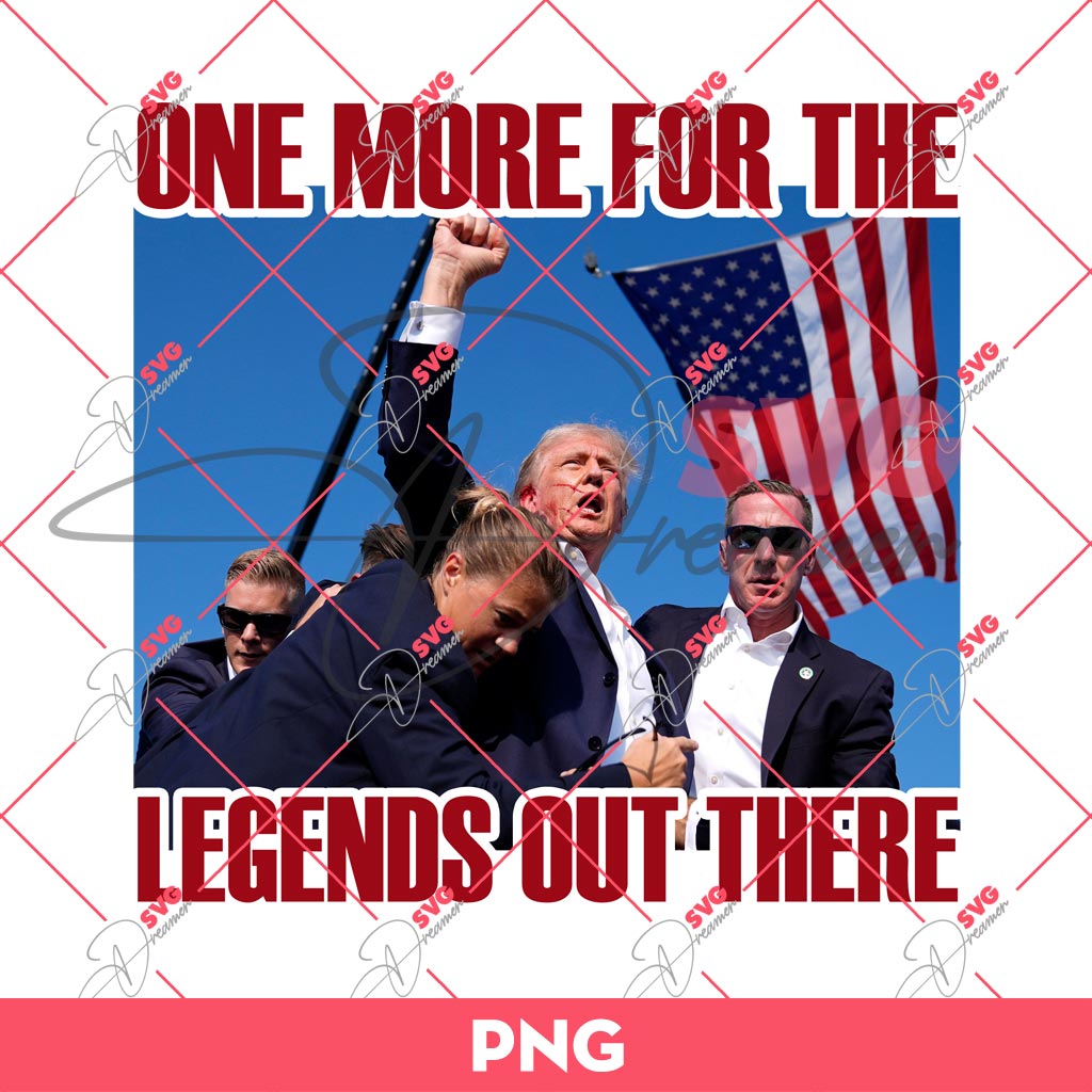 Bundle Trump Assassination PNG, Trump Shooting PNG, Trump Fight PNG Bundle (Over 100+ Designs) 63 Trump Shot PNG, One More For The Legends Out There PNG, President Trump Assassination PNG