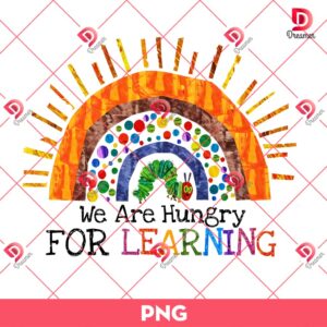 We Are Hungry For Learning PNG, Back To School Gift PNG, 01st Day Of School PNG