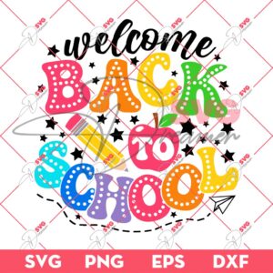 Welcome Back To School SVG PNG DXF EPS, First Day Of School SVG PNG