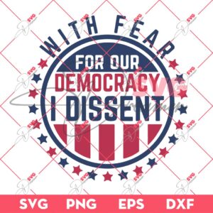 With Fear For Our Democracy I Dissent SVG