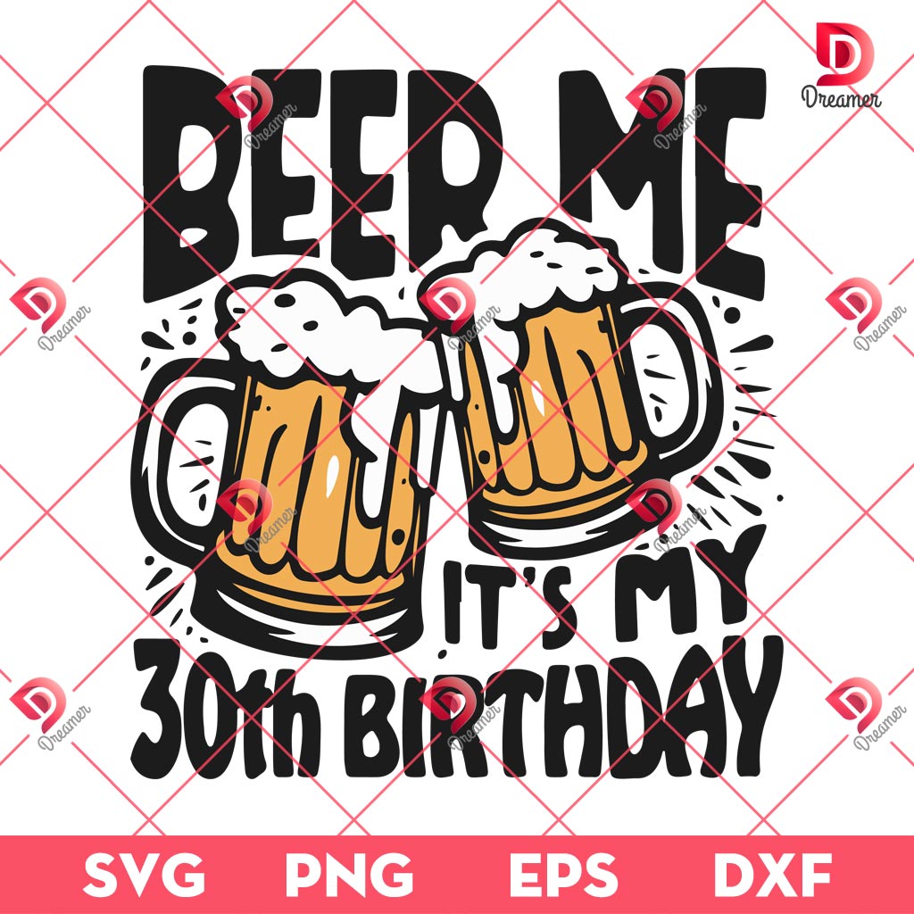 Beer Me It's My 30th Birthday SVG PNG DXF EPS 1 Beer Me It's My 30th Birthday SVG PNG DXF EPS