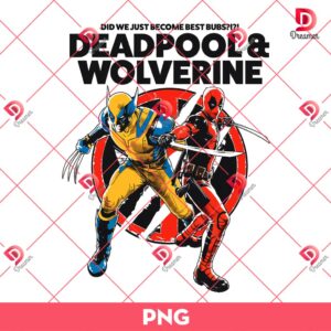 Deadpool And Wolverine Marvel Studios PNG, Did We Just Become Best Bubs PNG, Deadpool Wolverine Movie PNG