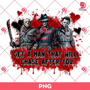 Get A Man That Will Chase After You Horror Halloween PNG, Horror Killers PNG, Scary Movie Halloween PNG
