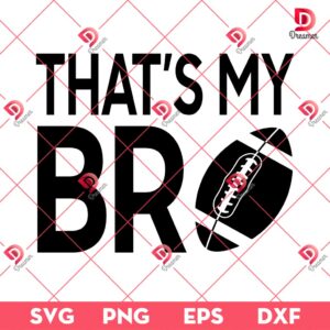 That's My Bro SVG PNG, Football SVG PNG