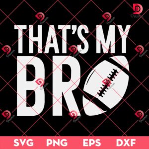 That's My Bro SVG PNG, Football SVG PNG