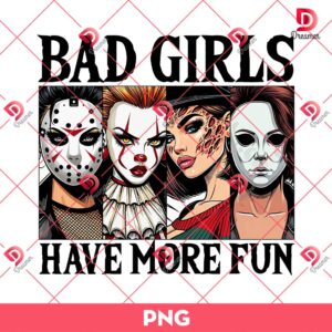 Bad Girls Have More Fun PNG, Halloween Scary Killers PNG, Ladies Horror Characters PNG