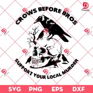 Crows Before Bros SVG PNG, Support Your Local Murrder SVG PNG, Halloween SVG PNG
