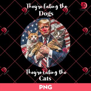 Donald Trump PNG, They Are Eating The Dogs They Are Eating The Cats PNG