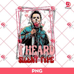 I Heard You Like The Silent Type PNG, Horror Killer Halloween PNG, Michael Myers Valentine PNG