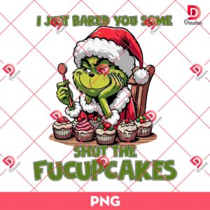 I Just Baked You Some Fucupcakes PNG, Grinch Cupcake Halloween PNG