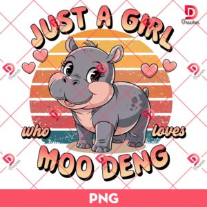 Just A Girl Who Loves Moo Deng PNG, Moo Deng Baby Hippo PNG